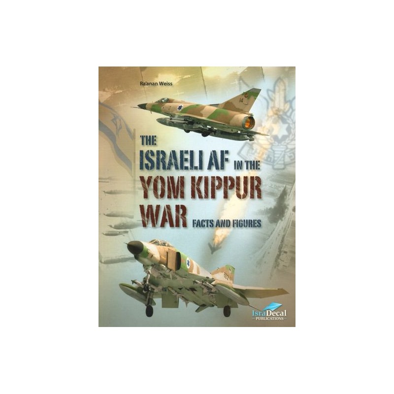 The Israeli AF in the Yom Kippur War facts and figures