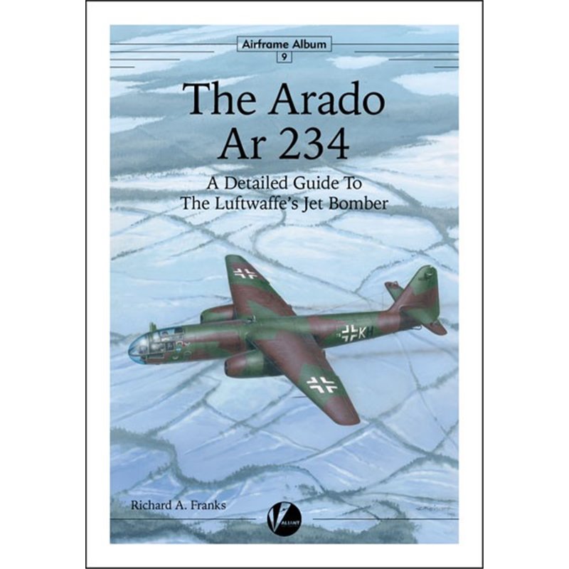 Valiant Wings Airframe Album AA-9 The Arado Ar 234