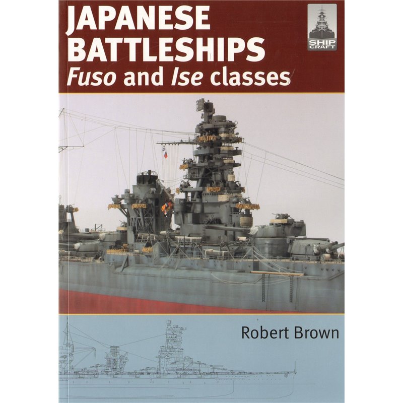 Japanese Battleships Fuso and Ise classes by Robert Brown 