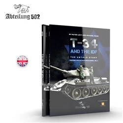 T-34 AND THE IDF THE UNTOLD STORY (MICHAEL MASS / MA’OR LEVY) (english)