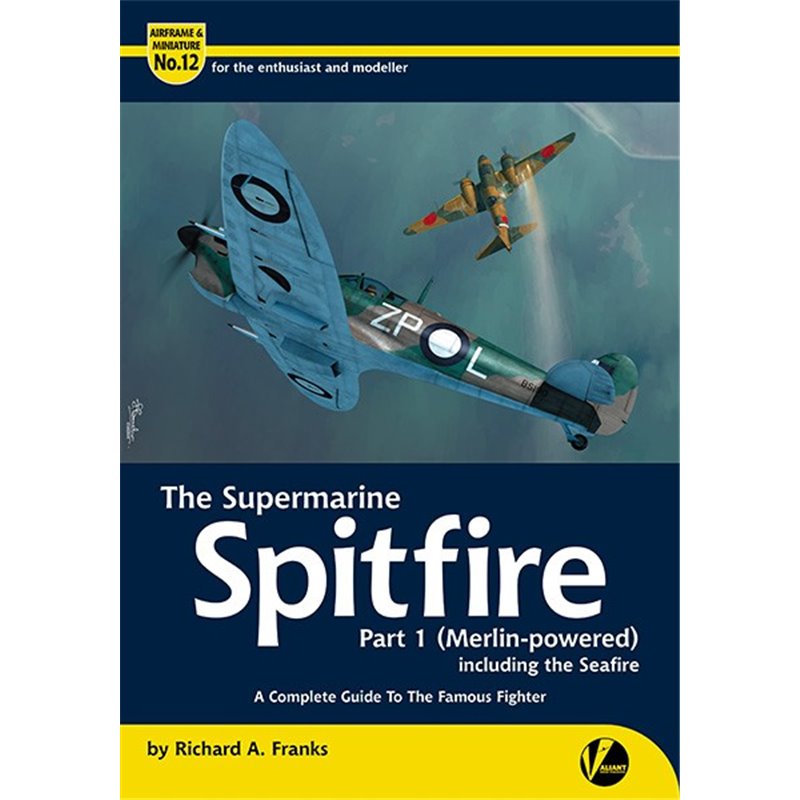 Valiant Wings Publishing Airframe & Miniatures  AM-12 The Supermarine Spitfire Part 1 (Merlin-powered)