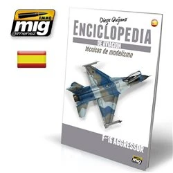 ENCICLOPEDIA DE TECNICAS DE MODELISMO DE AVIACIÓN. VOL.6: F-16 AGGRESSOR (CASTELLANO)