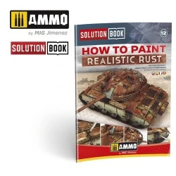 Ammo Mig SOLUTION BOOK 12 - Cómo Pintar Óxido Realista (Multilingüe)