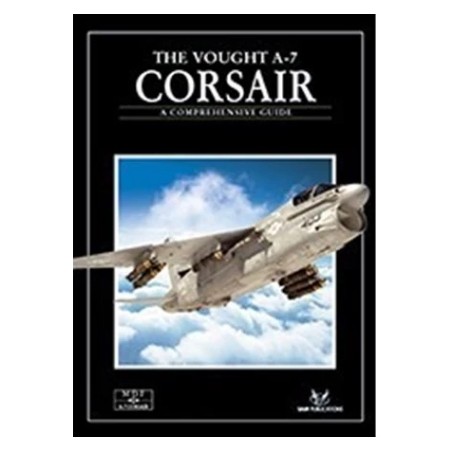 Sam Publications Vought A-7 Corsair II A Comprehensive Guide 