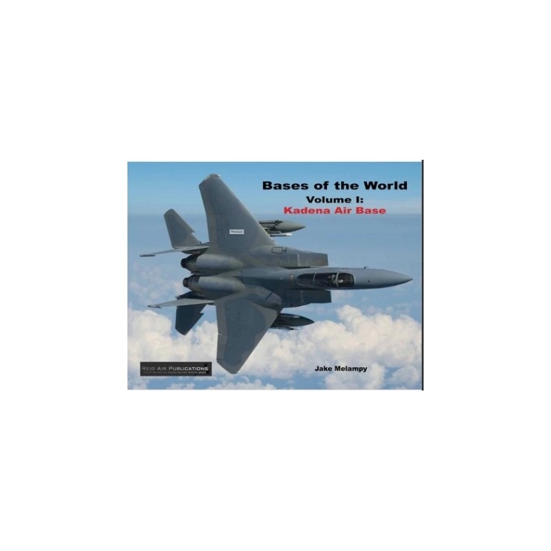 Reid Air Bases of the World, Volume I: Kadena Air Base, Okinawa