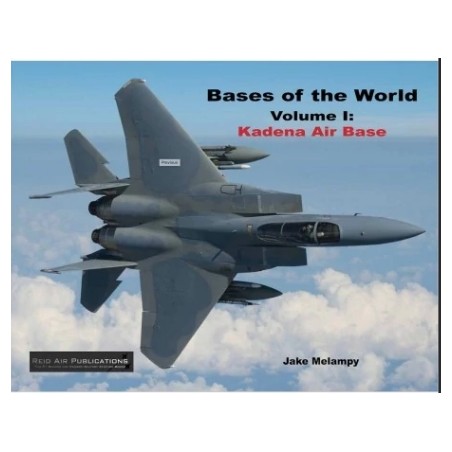 Reid Air Bases of the World, Volume I: Kadena Air Base, Okinawa