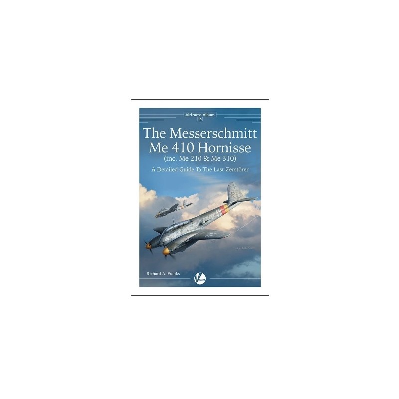 Valiant Wings  Airframe Album  AA-16 The Messerschmitt Me-410 (inc. Me-210 & Me-310)