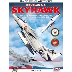 Replica Series: Douglas A-4 Skyhawk Volume 1: US Navy and Marine Variants A-4A A-4B A-4C A-4F AS-4M OA-4M and TA-4J/TA4K